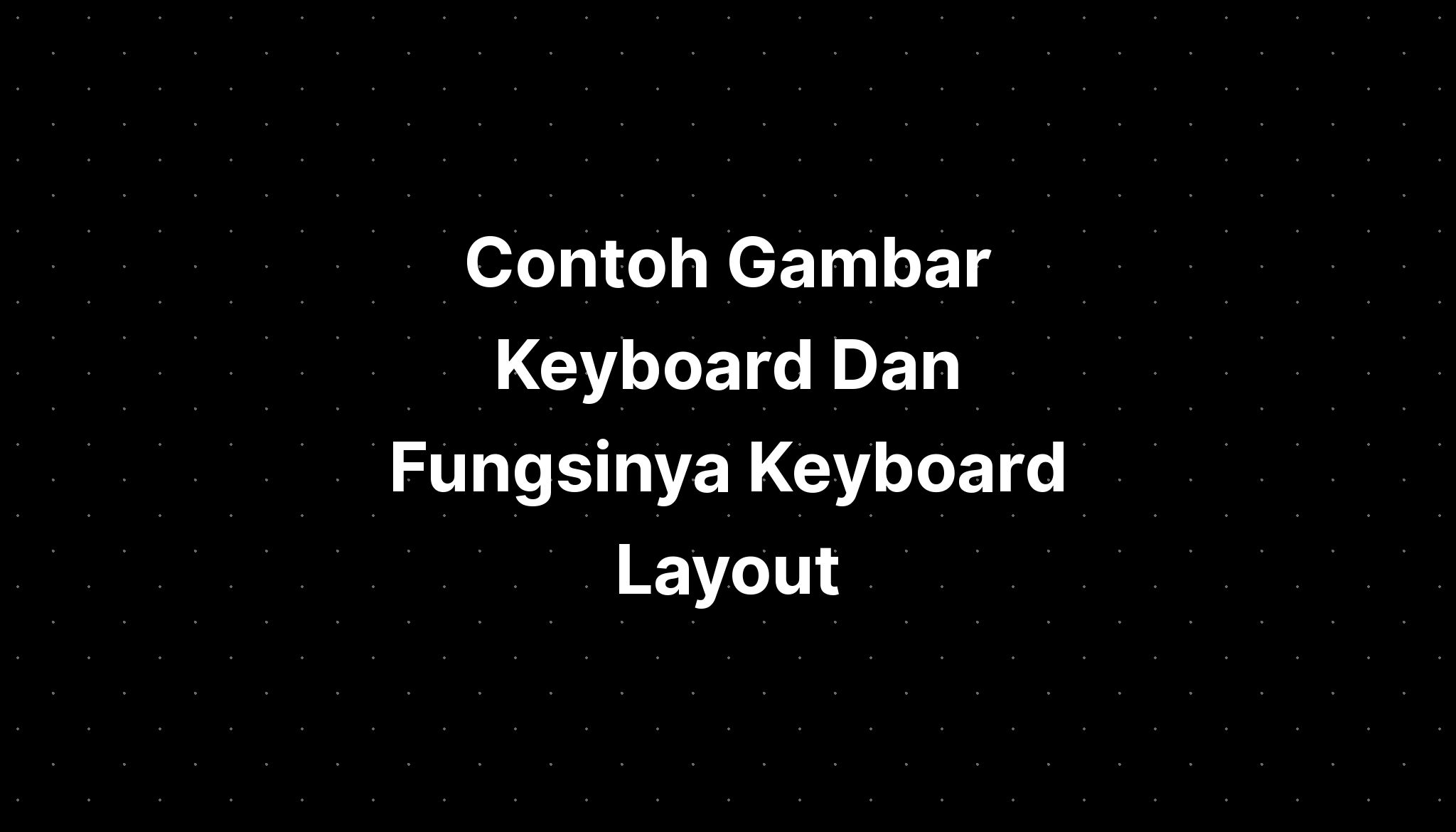 Contoh Gambar Keyboard Dan Fungsinya Keyboard Layout - IMAGESEE